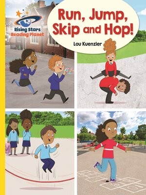 cover image of Reading Planet--Run, Jump, Skip and Hop!--Yellow
